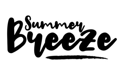 Summer Breeze - inspirational quote, typography art with brush texture. Black vector phase isolated on white 
background. Lettering for posters, cards design, T-Shirts.
