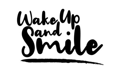 Wake Up and Smile - inspirational quote, typography art with brush texture. Black vector phase isolated on white 
background. Lettering for posters, cards design, T-Shirts.