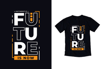 Future is now modern typography quote black t shirt design