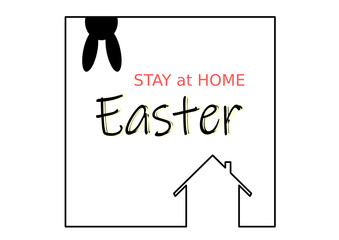 Stay Home. Stay Safe. Stay Healthy. Positive message for Easter time. Vector design, protection campaign from coronavirus, covid-19. Easter bunny and home shapes