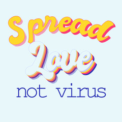 Quote. Spread love not virus.