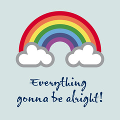 A rainbow for hope and wish: Everything gonna be alright