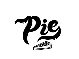 Pie. The name of popular dessert. Hand drawn lettering. Vector illustration. Best for cafe or restaurant design