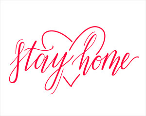 Stay home lettering typography text for self isolation in quarine times with   heart shape. Hand letter script motivation sign.