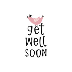 Get well soon greeting card with a bird. Hand drawn lettering.