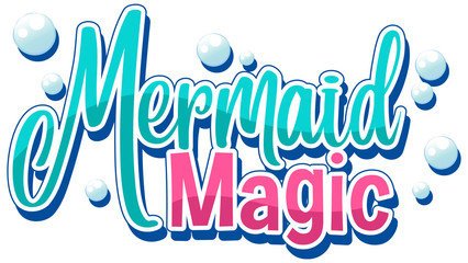Font design for word mermaid magic with bubbles on white background