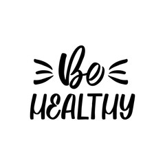 Obraz premium Hand drawn lettering card. The inscription: Be healthy. Perfect design for greeting cards, posters, T-shirts, banners, print invitations. Coronavirus Covid-19 awareness.