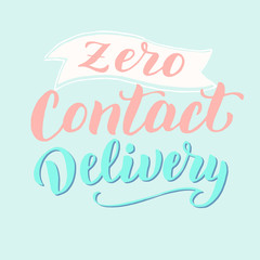Zero contact delivery lettering text banner. Contactless home delivery typography promotion. Courier service font poster. Vector eps 10.