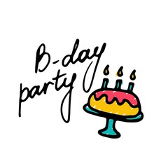 B-day party. Birthday party inscription and cake icon. Hand drawn illustration. Vector