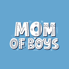 Mom of boys quote. HAnd drawn vector lettering in blue for card, t shirt