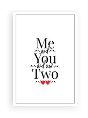 Me and you and our two hearts, vector. Minimalist art design. Scandinavian poster design. Wording design, lettering. Wall art, artwork, home decor