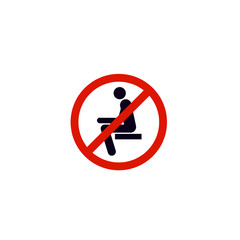 No sitting. Do not sit on surface, prohibition sign.