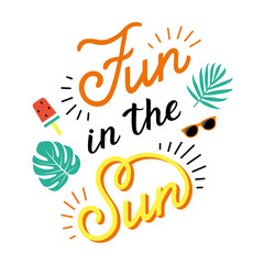 Sun and fun - hand written phrase. Bright inscription with leaves, sunglasses, ice cream. Vector hand drawn text on white background. Handwritten lettering.