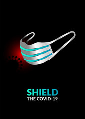 Shield the Covid-19. New Coronavirus prevention poster design. Wear a face mask to protect yourself against the new coronavirus. Protect yourself and others from getting sick. Covid-19 pandemic.