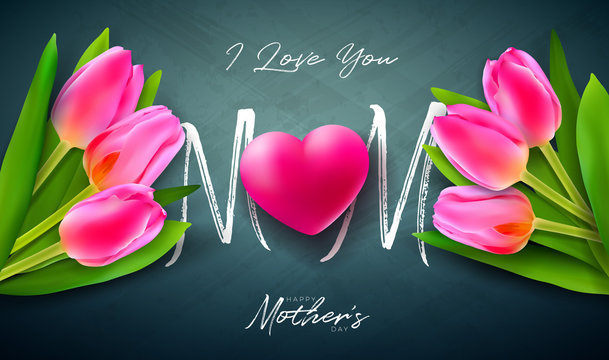 I Love You Mom. Happy Mother's Day Greeting Card Design with Tulip Flower, Red Heart and Typography Letter on Dark Chalkboard Background. Vector Celebration Illustration for Banner, Flyer or Brochure.