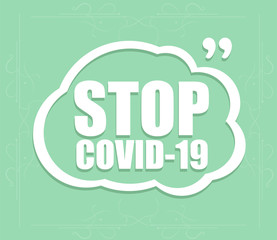 Stop Covid-19 speech bubble. Covid-19 Coronavirus. Pandemic medical concept. Abstract White Speech Bubble on green