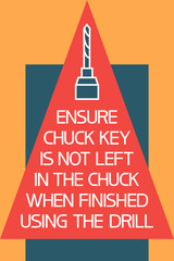 Ensure chuck key is not left in the chuck when finished using the drill.
Illustrative-graphic poster on workplace safety, with text information. - 336428412