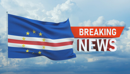 Breaking news. World news with backgorund waving national flag of Cape Verde. 3D illustration.