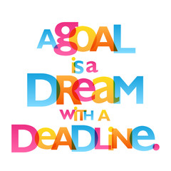 A GOAL IS A DREAM WITH A DEADLINE colorful inspirational words typography banner