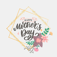 Happy Mothers Day lettering. Handmade calligraphy vector illustration. Mother's day card with flowers