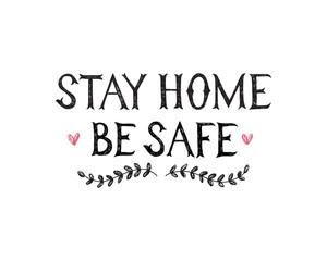 Stay home be safe hand drawn lettering poster