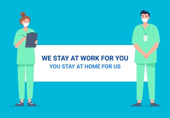 Medical stuff wears surgical masks and suits with banner We stay work for you, you stay at home for us. Vector illustration in flat style.