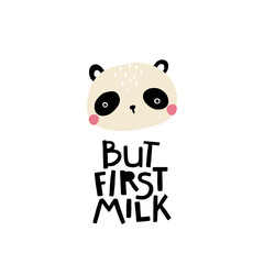 Panda bear. But first milk.Cute face of an animal with lettering. Childish print for nursery in a Scandinavian style. Ideal for baby posters, clothes. Vector cartoon illustration in pastel colors.