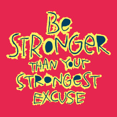 Inspirational, Motivational quote Be stronger than your strongest excuse. For t-shirt, typography poster, social media. Hand drawn lettering phrase, at red background. Vector illustration
