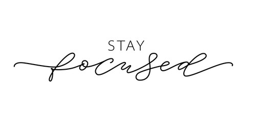 Stay focused quote. Just Focus on the goal. Success Target. Modern calligraphy text stay focused. Design print single word for t shirt, label, poster, greeting card, banner. Vector illustration