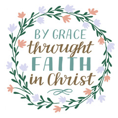 Hand lettering By grace throught faith in Christ. Biblical background.