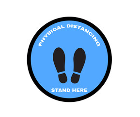 Accident Prevention signs, Caution message PHYSICAL DISTANCING - STAND HERE with Pedestrian Footprint Stencil sign in frame, Stop COVID-19 or Cororavirus outbreak, vector illustration.