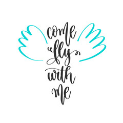 Obraz premium come fly with me - hand lettering positive quotes design, motivation and inspiration text
