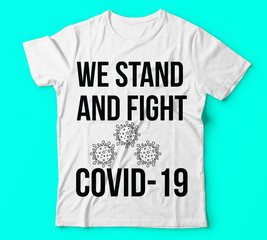 Covid-19 we stand and fight covid-19 template vector colour Typography T-shirt design or Vector or Trendy design or christmas or fishing design or Printing design or Banner or Poster Vector.
