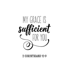 My grace is sufficient for you. Bible lettering. Calligraphy vector. Ink illustration.