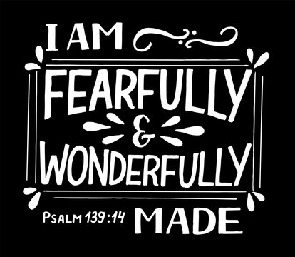 Hand lettering I am fearfully and wonderfully made on black background.