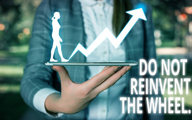 Word writing text Do Not Reinvent The Wheel. Business photo showcasing stop duplicating a basic...