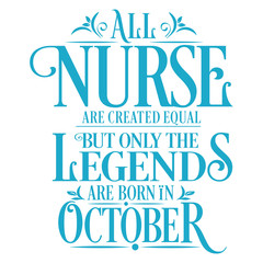 Fototapeta premium All Nurse are created equal but only the legends are born in : Birthday And Wedding Anniversary Typographic Design Vector best for t-shirt, pillow,mug, sticker and other Printing media