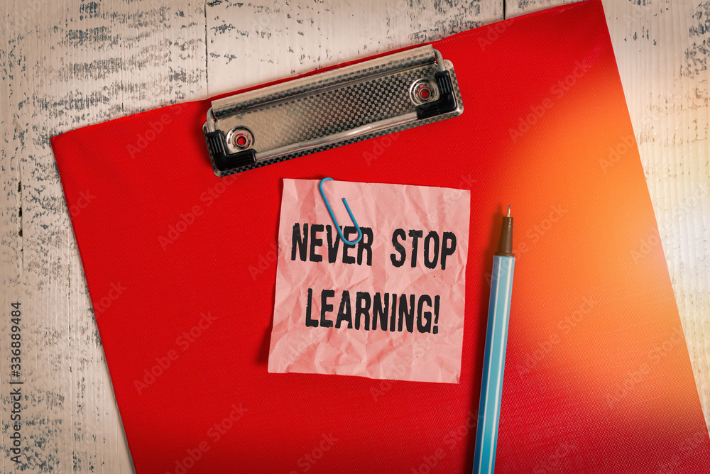 Poster conceptual hand writing showing never stop learning. concept meaning keep on studying gaining new kn