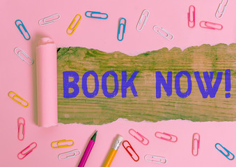 Conceptual hand writing showing Book Now. Concept meaning guaranteed to have place because you have...