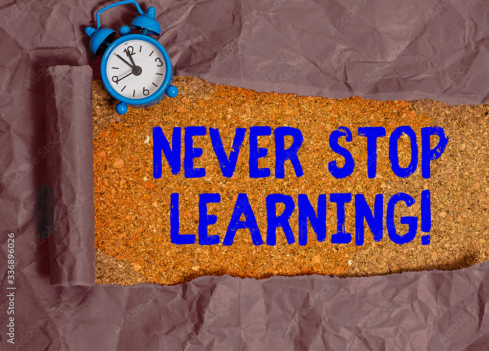Poster writing note showing never stop learning. business concept for keep on studying gaining new knowledg
