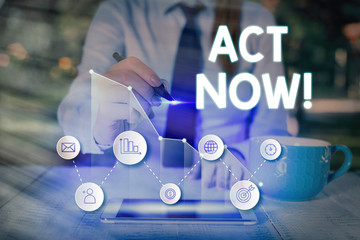 Text sign showing Act Now. Business photo text do not hesitate and start working or doing stuff...