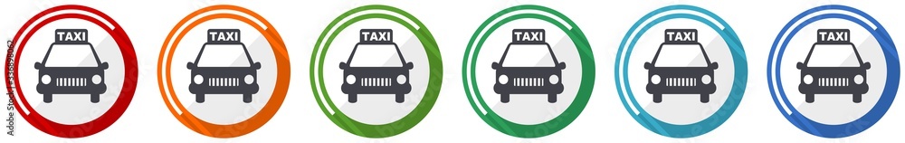 Poster Taxi icon set, flat design vector illustration in 6 colors options for webdesign and mobile applications