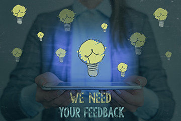 Writing note showing We Need Your Feedback. Business concept for criticism given to say can be done...