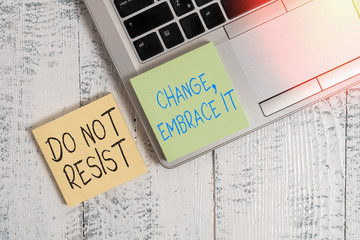 Text sign showing Do Not Resist Change Embrace It. Business photo showcasing Be open to changes try...