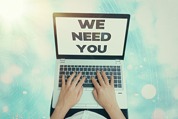 Conceptual hand writing showing We Need You. Concept meaning to fulfill the needs of the assignment...