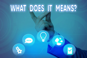 Word writing text What Does It Means Question. Business photo showcasing asking meaning something...