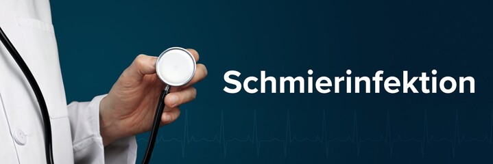 Schmierinfektion. Arzt im Kittel hält Stethoskop. Der Begriff Schmierinfektion steht daneben....