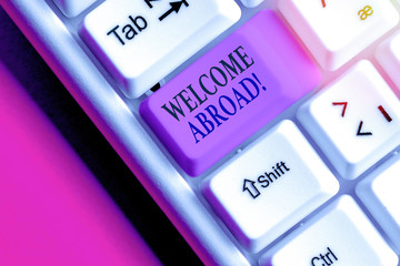 Text sign showing Welcome Abroad. Business photo text something that you say when someone gets on...