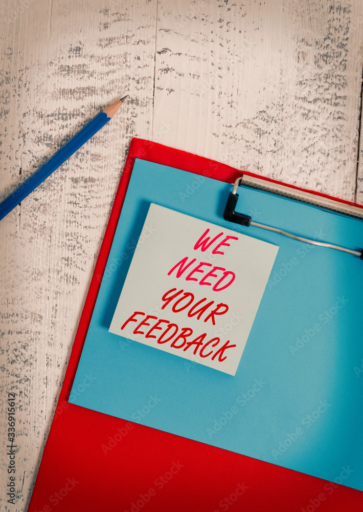 Poster writing note showing we need your feedback. business concept for criticism given to say can be done 
