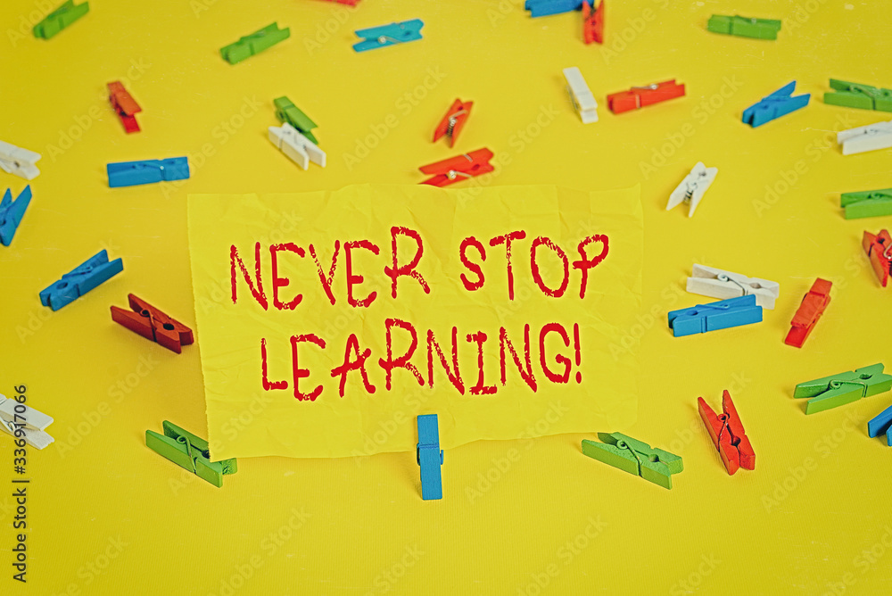 Poster handwriting text writing never stop learning. conceptual photo keep on studying gaining new knowledg